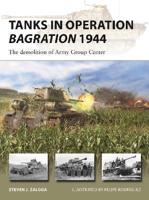 Tanks in Operation Bagration 1944: The Demolition of Army Group Center - Steven J. Zaloga