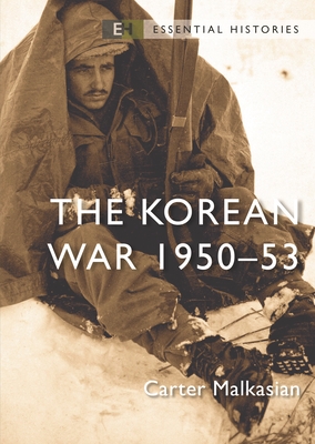 The Korean War: 1950-53 - Carter Malkasian