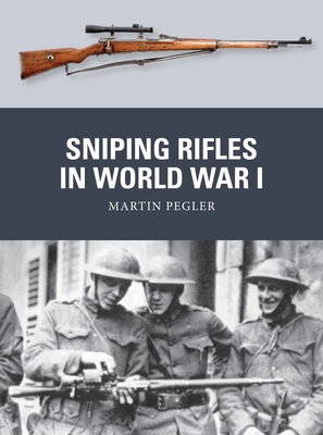 Sniping Rifles in World War I - Martin Pegler