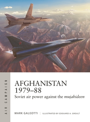 Afghanistan 1979-88: Soviet Air Power Against the Mujahideen - Mark Galeotti