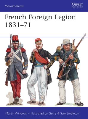 French Foreign Legion 1831-71 - Martin Windrow