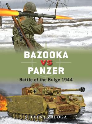 Bazooka Vs Panzer: Battle of the Bulge 1944 - Steven J. Zaloga