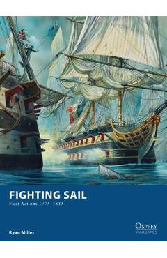 Coperta cărții 'Fighting Sail: Fleet Actions 1775-1815 - Ryan Miller'