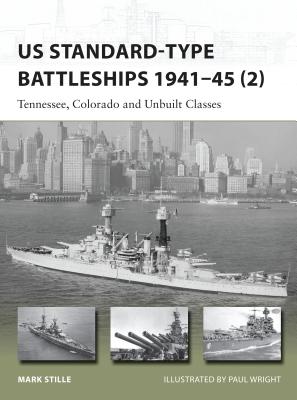 Us Standard-Type Battleships 1941-45 (2): Tennessee, Colorado and Unbuilt Classes - Mark Stille