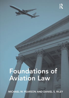 Foundations of Aviation Law - Michael W. Pearson