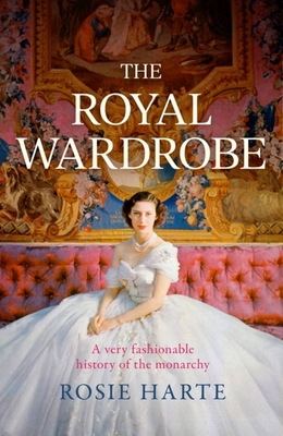 The Royal Wardrobe - Rosie Harte