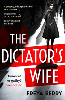 The Dictator's Wife: A Gripping Novel of Deception: A BBC 2 Between the Covers Book Club Pick - Freya Berry