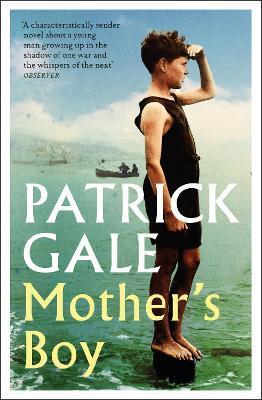 Mother's Boy: A Beautifully Crafted Novel of War, Cornwall, and the Relationship Between a Mother and Son - Patrick Gale