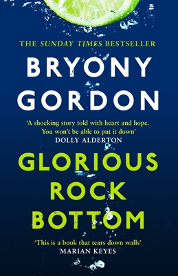 Glorious Rock Bottom - Bryony Gordon