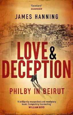 Love and Deception: Philby in Beirut - James Hanning