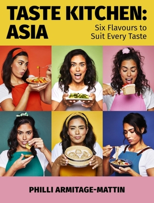 Taste Kitchen: Asia: Six Flavours to Suit Every Taste - Philli Armitage-mattin