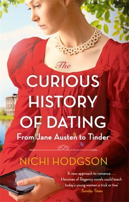 The Curious History of Dating: From Jane Austen to Tinder - Nichi Hodgson