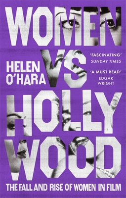 Women Vs Hollywood: The Fall and Rise of Women in Film - Helen O'hara