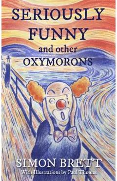 Poza produsului Seriously Funny, and Other Oxymorons - Simon Brett