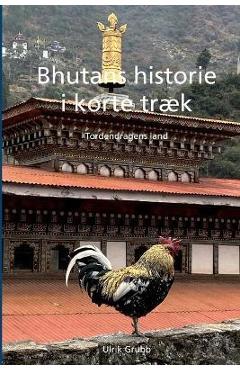 Poza produsului Bhutans historie i korte træk: Tordendragens land - Ulrik Grubb
