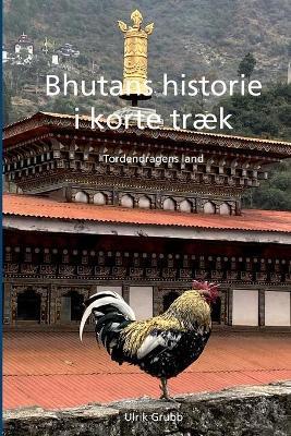 Bhutans historie i korte træk: Tordendragens land - Ulrik Grubb