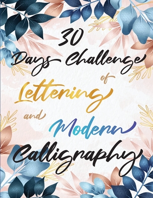 30 Days Challenge of Lettering and Modern Calligraphy: Learn hand lettering and brush lettering in 30 days - Caligraphy books for beginners - Penciol Press