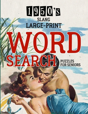 1950's Slang Word Search: Large Print Puzzle Book - Brain Teaser - Things to Do When Bored - Easy Dementia Activities for Seniors - Memory Games - Black Stars Press