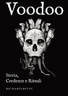 Voodoo: Storia, Credenze e Rituali - Richard Reuss