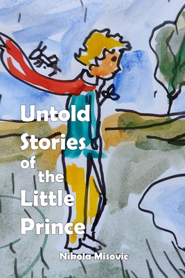 Coperta cărții 'Untold Stories of the Little Prince - Nikola Misovic'