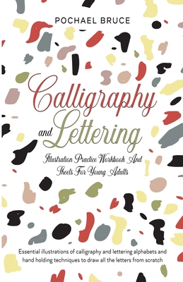 Calligraphy and Lettering Illustration Practice Workbook and sheets for young Adults - Pochael Bruce