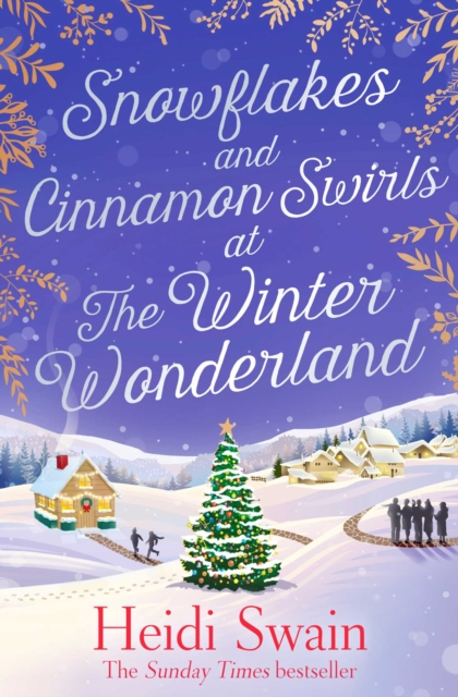 Snowflakes and Cinnamon Swirls at the Winter Wonderland: The Perfect Christmas Read to Curl Up with This Winter - Heidi Swain