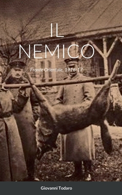 Il Nemico: Fronte Orientale, 1916-17 - Giovanni Todaro
