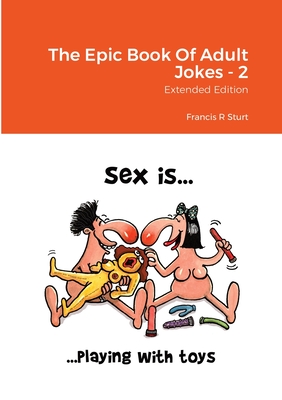 The Epic Book Of Adult Jokes: Extended Edition - Francis Sturt