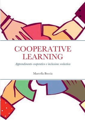 Cooperative Learning: Apprendimento cooperativo e inclusione scolastica - Marcella Boccia