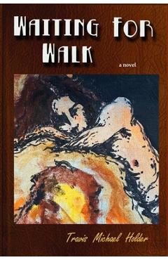 Coperta cărții 'Waiting For Walk - Travis Michael Holder'
