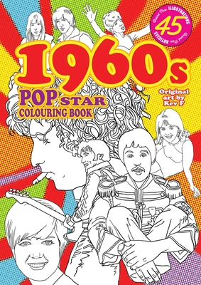 1960s Pop Star Colouring Book: 45 all new images and articles - colouring fun & pop history - Kev F. Sutherland