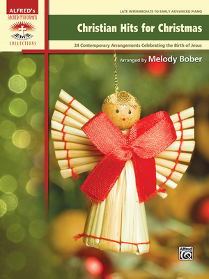 Christian Hits for Christmas: 24 Contemporary Christian Arrangements Celebrating the Birth of Jesus - Melody Bober