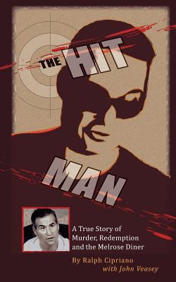 The Hitman: The True Story of Murder, Redemption and the Melrose Diner - Ralph Cipriano