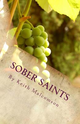 Sober Saints: Should Christians Drink Alcohol? - Keith Malcomson