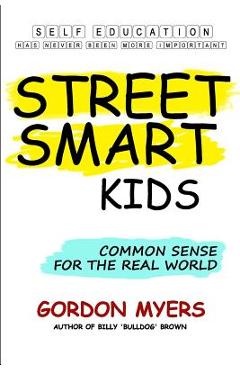 Poza produsului Street Smart Kids: Common Sense for the Real World - Gordon Myers