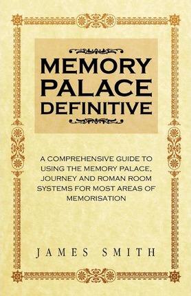 Memory Palace Definitive - James Smith