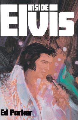 Inside Elvis - Ed Parker Sr