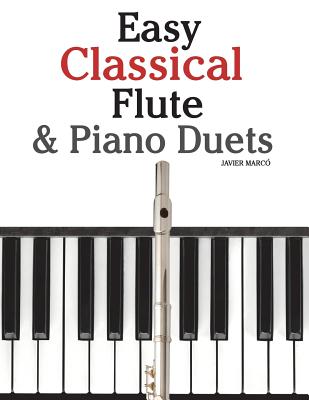 Easy Classical Flute & Piano Duets: Featuring Music of Bach, Vivaldi, Wagner and Other Composers - Marc