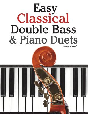 Easy Classical Double Bass & Piano Duets: Featuring Music of Brahms, Handel, Pachelbel and Other Composers - Marc