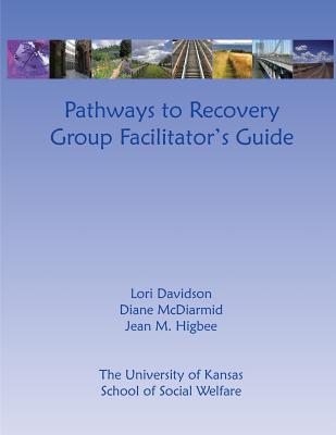 Pathways to Recovery Group Facilitator's Guide - Diane Mcdiarmid