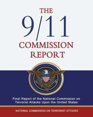The 9/11 Commission Report: Final Report of the National Commission on Terrorist Attacks Upon the United States - Lee Hamilton