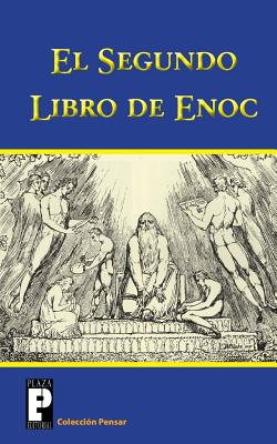 El Segundo Libro de Enoc: El Libro de Los Secretos de Enoc - Anonimo