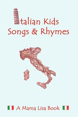 Italian Kid Songs and Rhymes: A Mama Lisa Book - Monique Palomares
