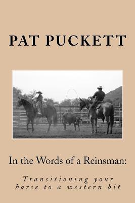In the Words of a Reinsman: Transitioning your horse to a western bit - Pat Puckett