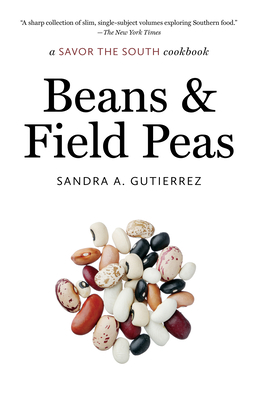 Beans and Field Peas: a Savor the South cookbook - Sandra A. Gutierrez