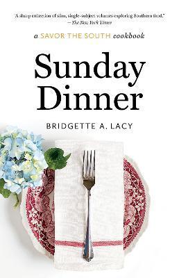 Sunday Dinner: a Savor the South cookbook - Bridgette A. Lacy