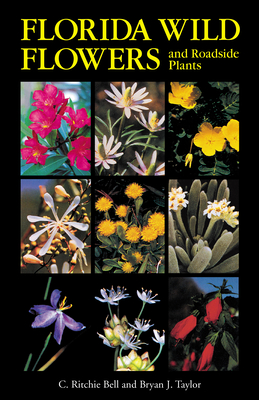 Florida Wild Flowers and Roadside Plants - C. Ritchie Bell
