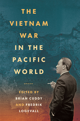 The Vietnam War in the Pacific World - Brian Cuddy