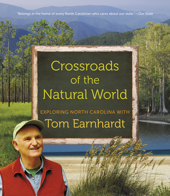 Crossroads of the Natural World: Exploring North Carolina with Tom Earnhardt - Tom Earnhardt