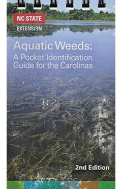Poza produsului Aquatic Weeds: A Pocket Identification Guide for the Carolinas - Nc State University College Of Agricultu